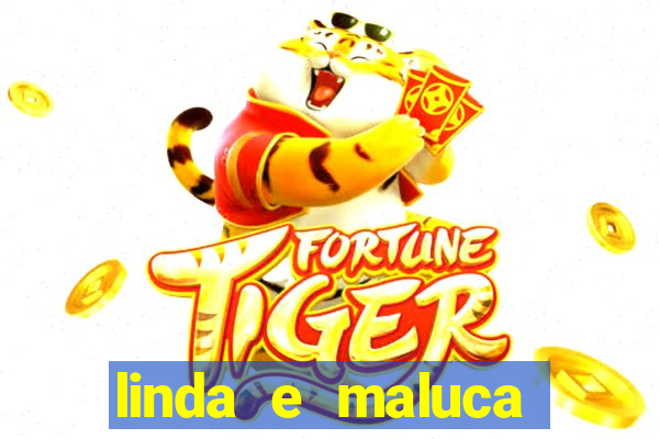 linda e maluca orochi letra