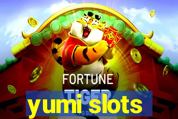 yumi slots