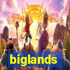 biglands