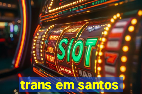 trans em santos