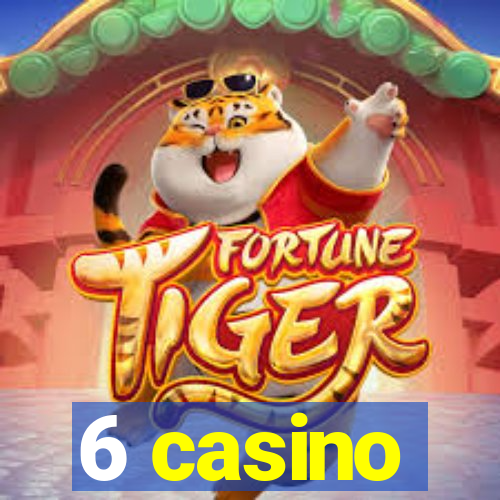 6 casino