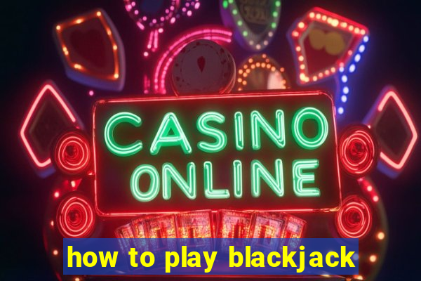 how to play blackjack