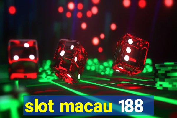 slot macau 188