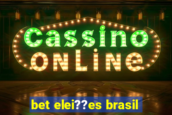 bet elei??es brasil