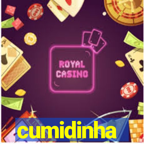 cumidinha