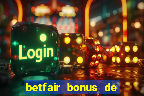 betfair bonus de boas vindas