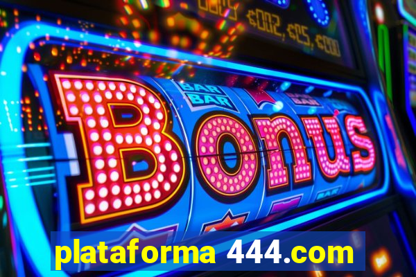 plataforma 444.com