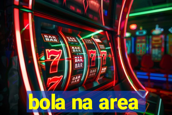 bola na area