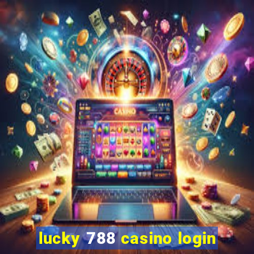 lucky 788 casino login