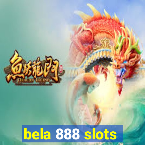 bela 888 slots