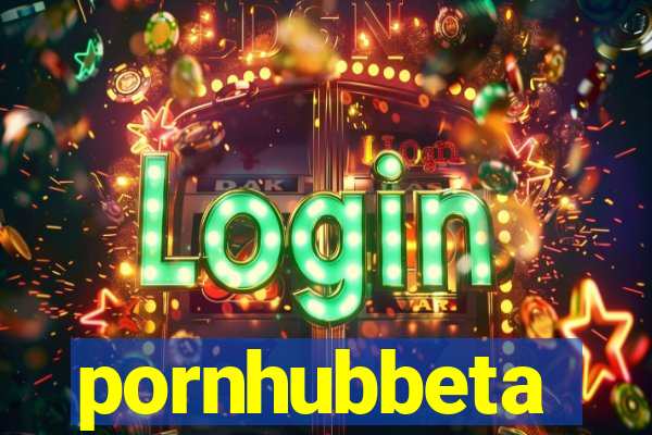 pornhubbeta