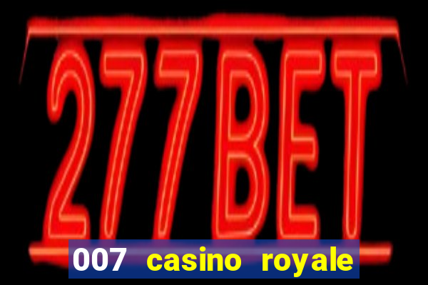 007 casino royale completo legendado