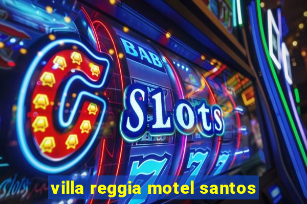 villa reggia motel santos