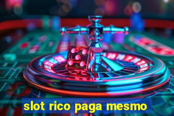 slot rico paga mesmo