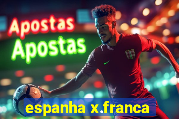 espanha x.franca