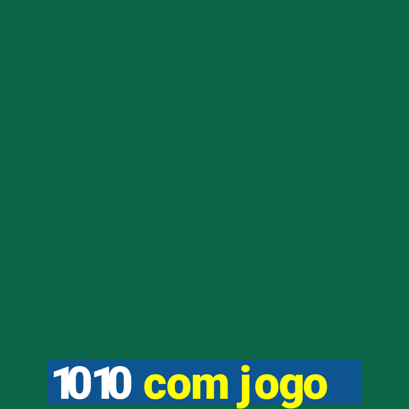 1010 com jogo