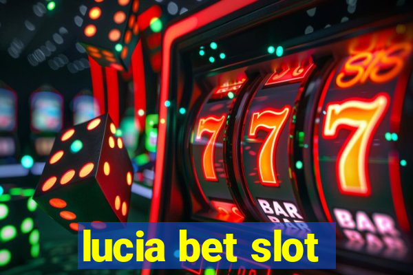 lucia bet slot