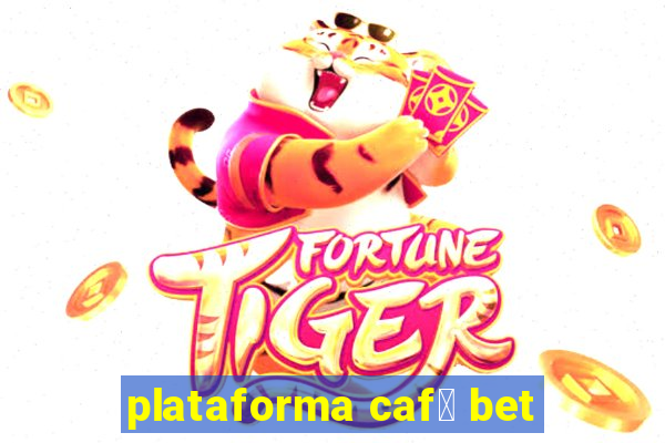 plataforma caf茅 bet