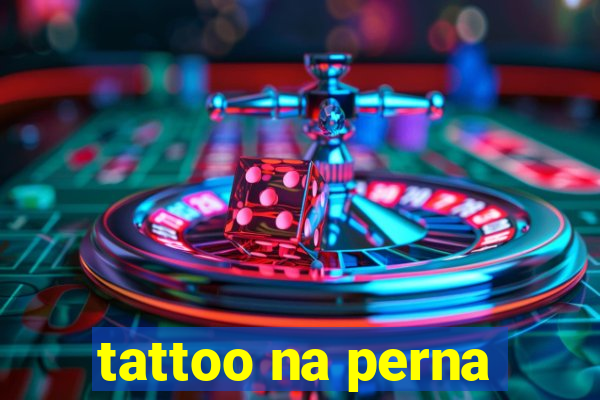 tattoo na perna