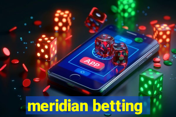 meridian betting