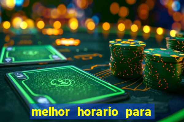 melhor horario para jogar slot