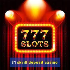 $1 skrill deposit casino