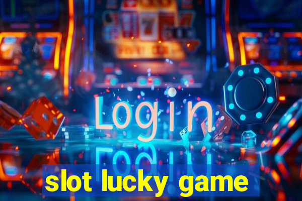 slot lucky game