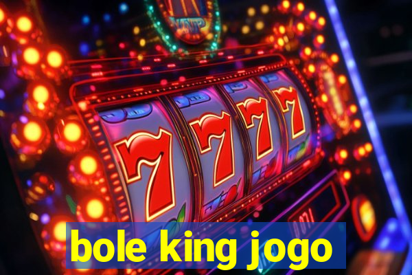 bole king jogo