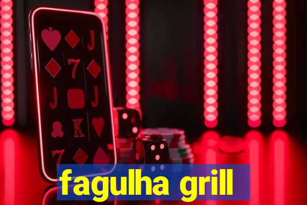 fagulha grill