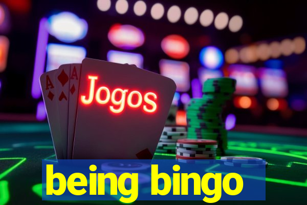 being bingo