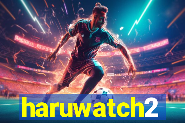 haruwatch2