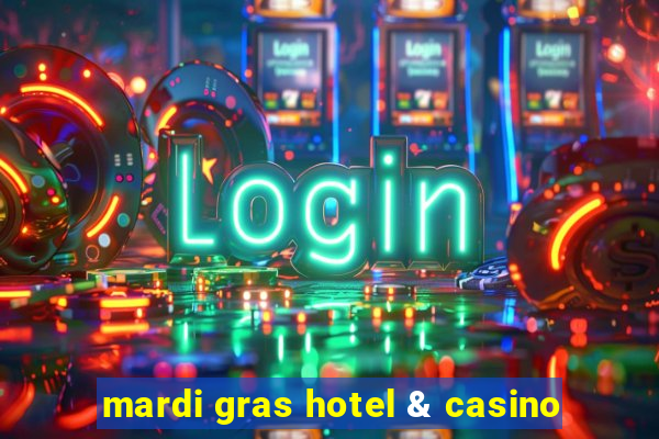 mardi gras hotel & casino