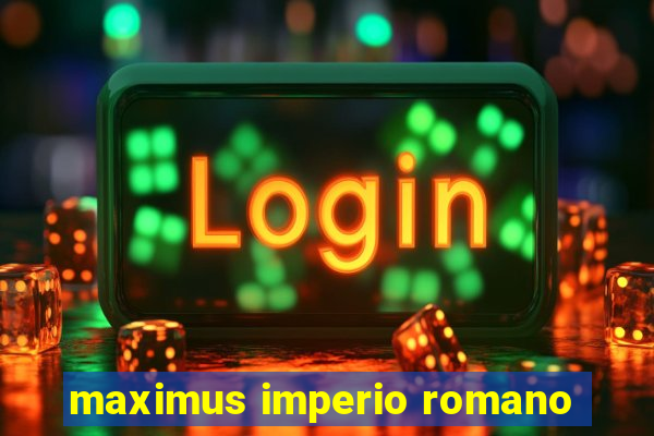 maximus imperio romano