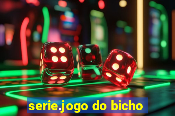 serie.jogo do bicho