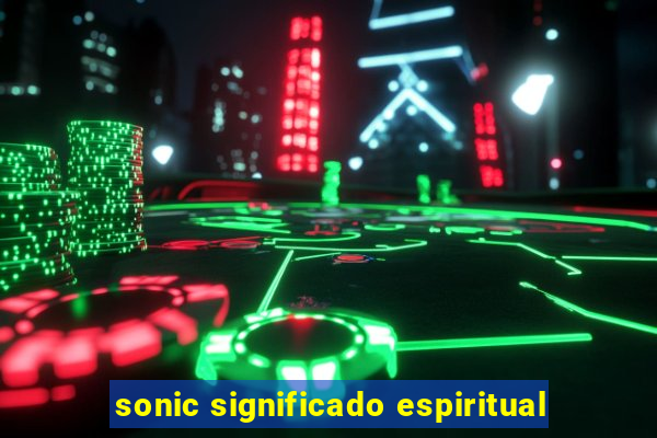 sonic significado espiritual