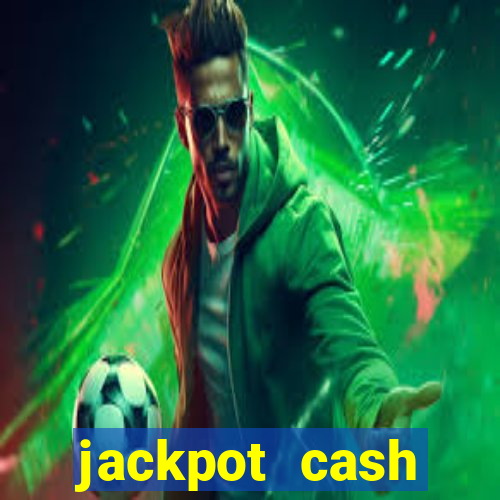 jackpot cash slots-jogos de cassino