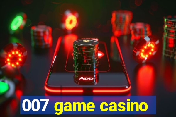 007 game casino