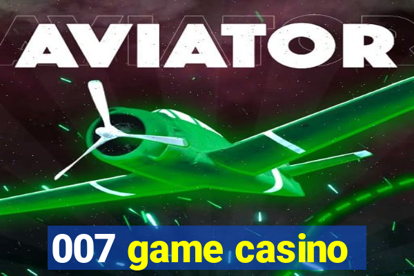 007 game casino