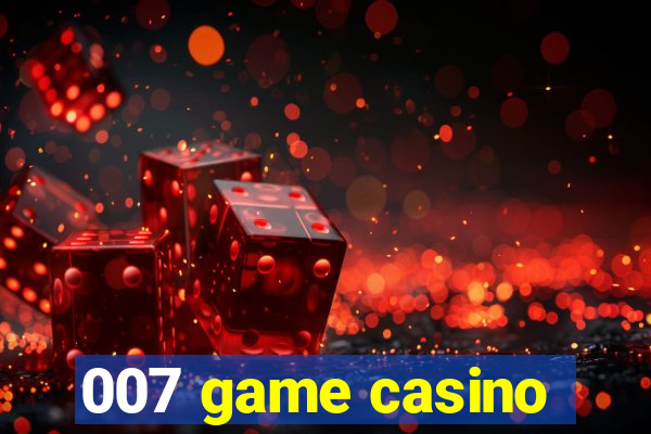 007 game casino