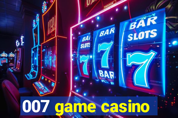 007 game casino