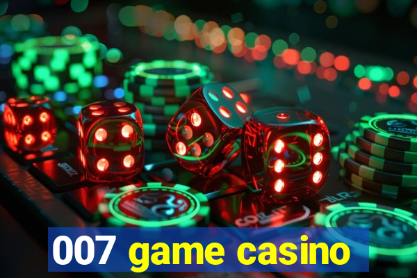 007 game casino