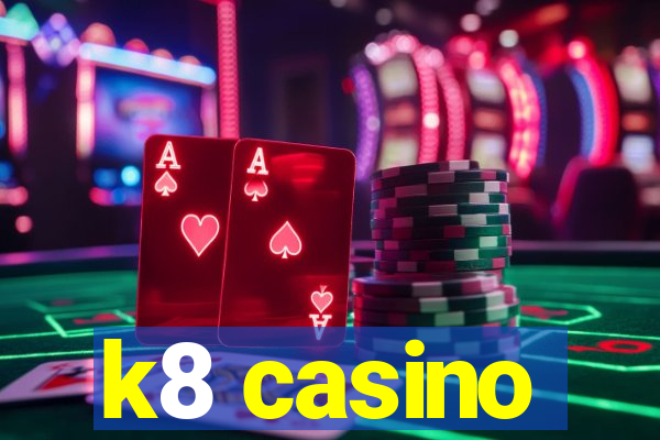 k8 casino