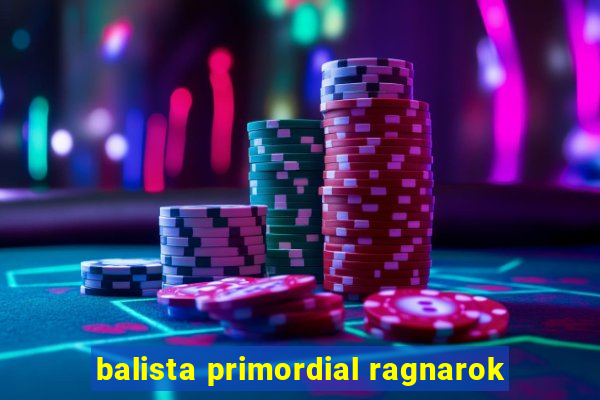 balista primordial ragnarok