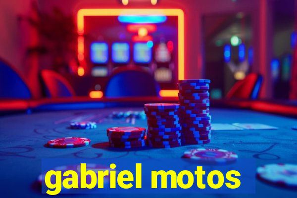 gabriel motos