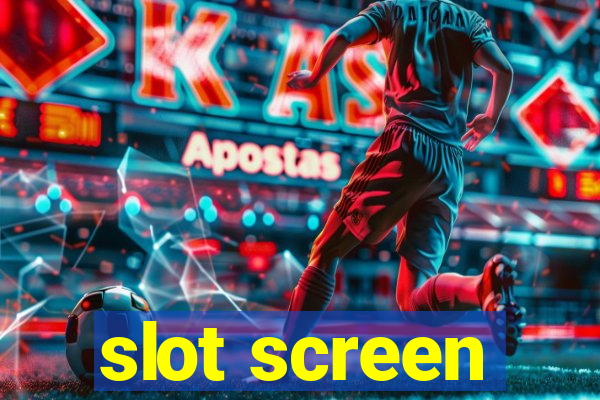 slot screen