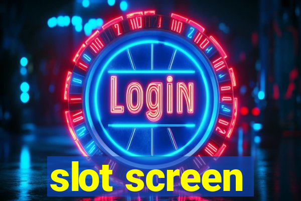 slot screen