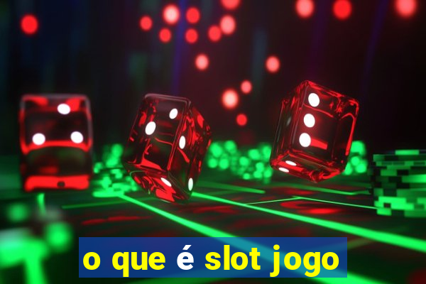 o que é slot jogo