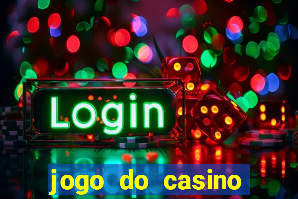 jogo do casino para ganhar dinheiro