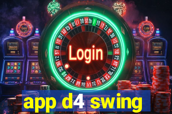 app d4 swing