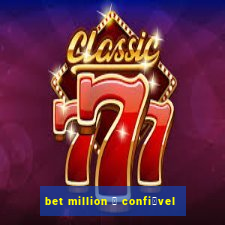 bet million 茅 confi谩vel